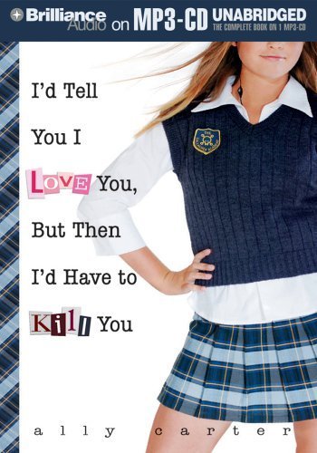 Image 0 of I'd Tell You I Love You, But Then I'd Have to Kill You (Gallagher Girls)