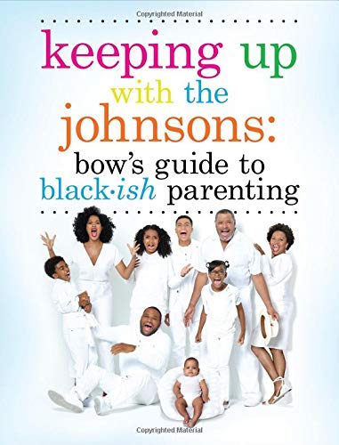 Image 0 of Keeping Up With the Johnsons: Bow's Guide to Black-ish Parenting