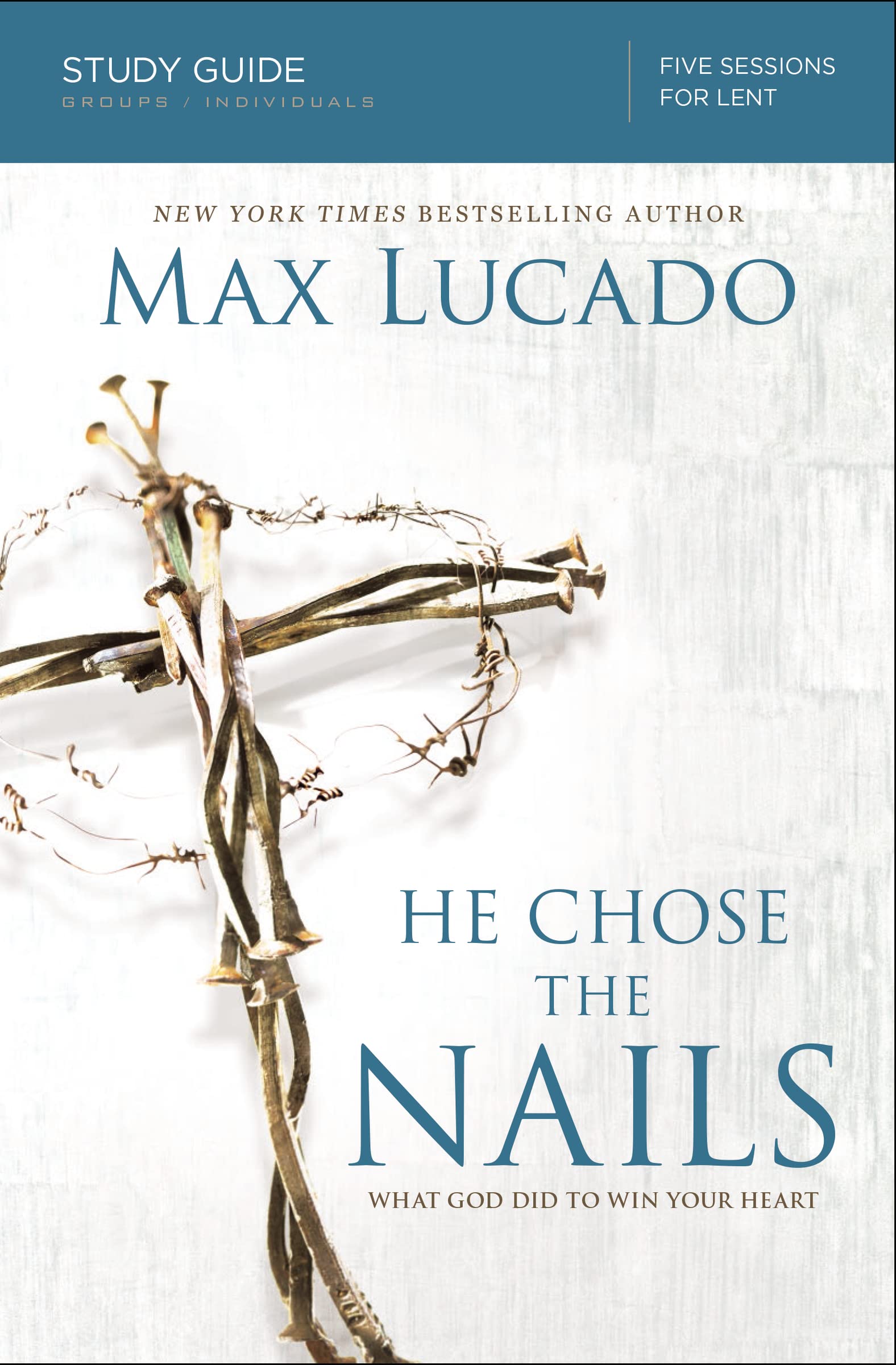Image 0 of He Chose the Nails Bible Study Guide: What God Did to Win Your Heart
