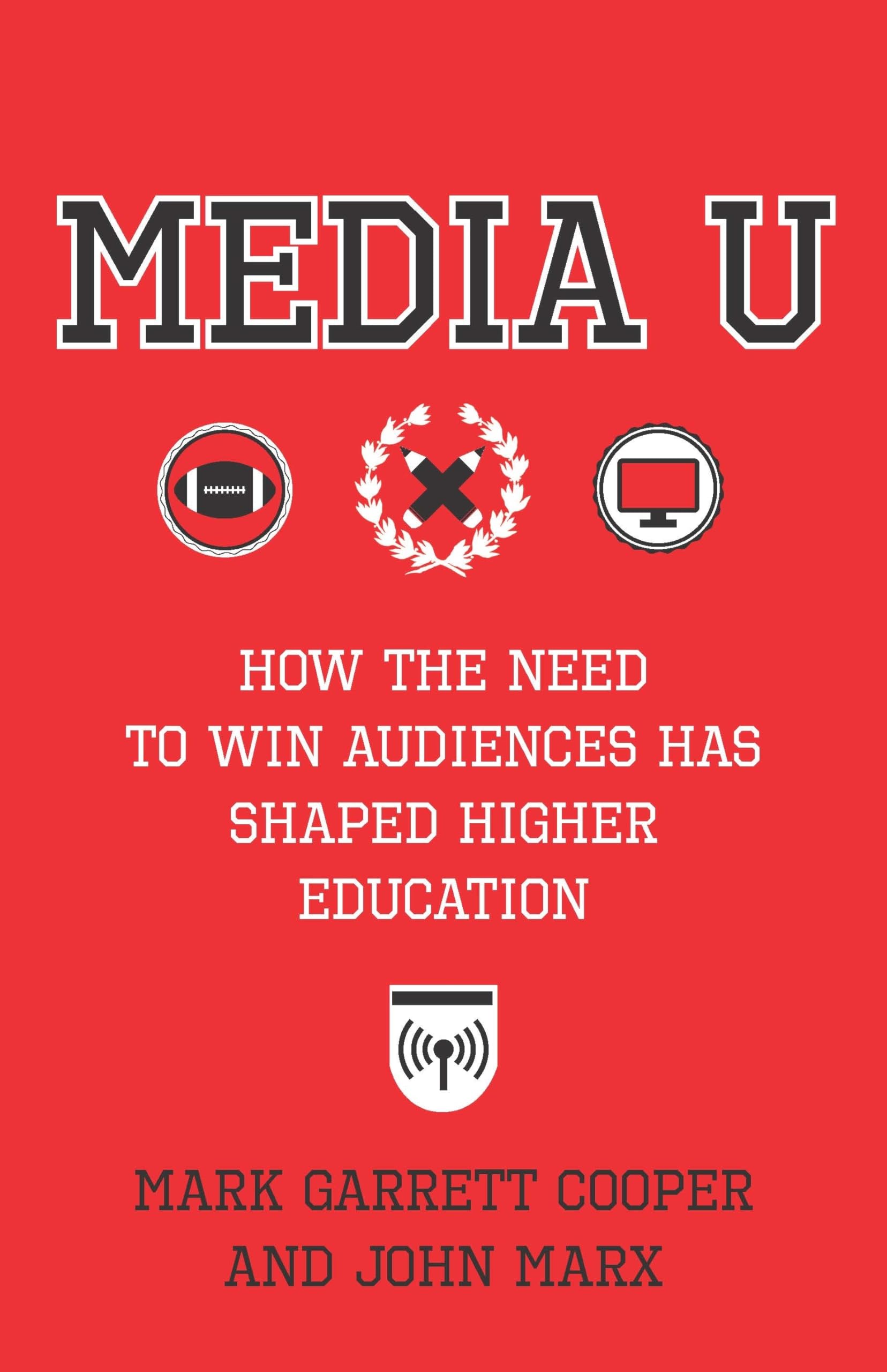 Image 0 of Media U: How the Need to Win Audiences Has Shaped Higher Education