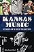 Image 0 of Kansas Music:: Stories of a Rich Tradition