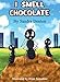 Image 0 of I Smell Chocolate