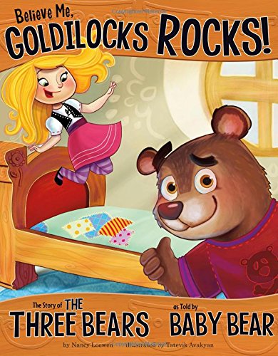 Image 0 of Believe Me, Goldilocks Rocks!: The Story of the Three Bears as Told by Baby Bear