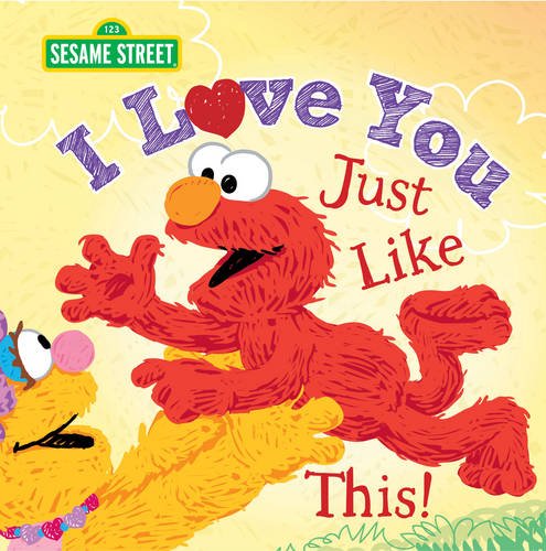 Image 0 of I Love You Just Like This!: A Heartfelt Picture Book with Elmo About Love, Joy, 