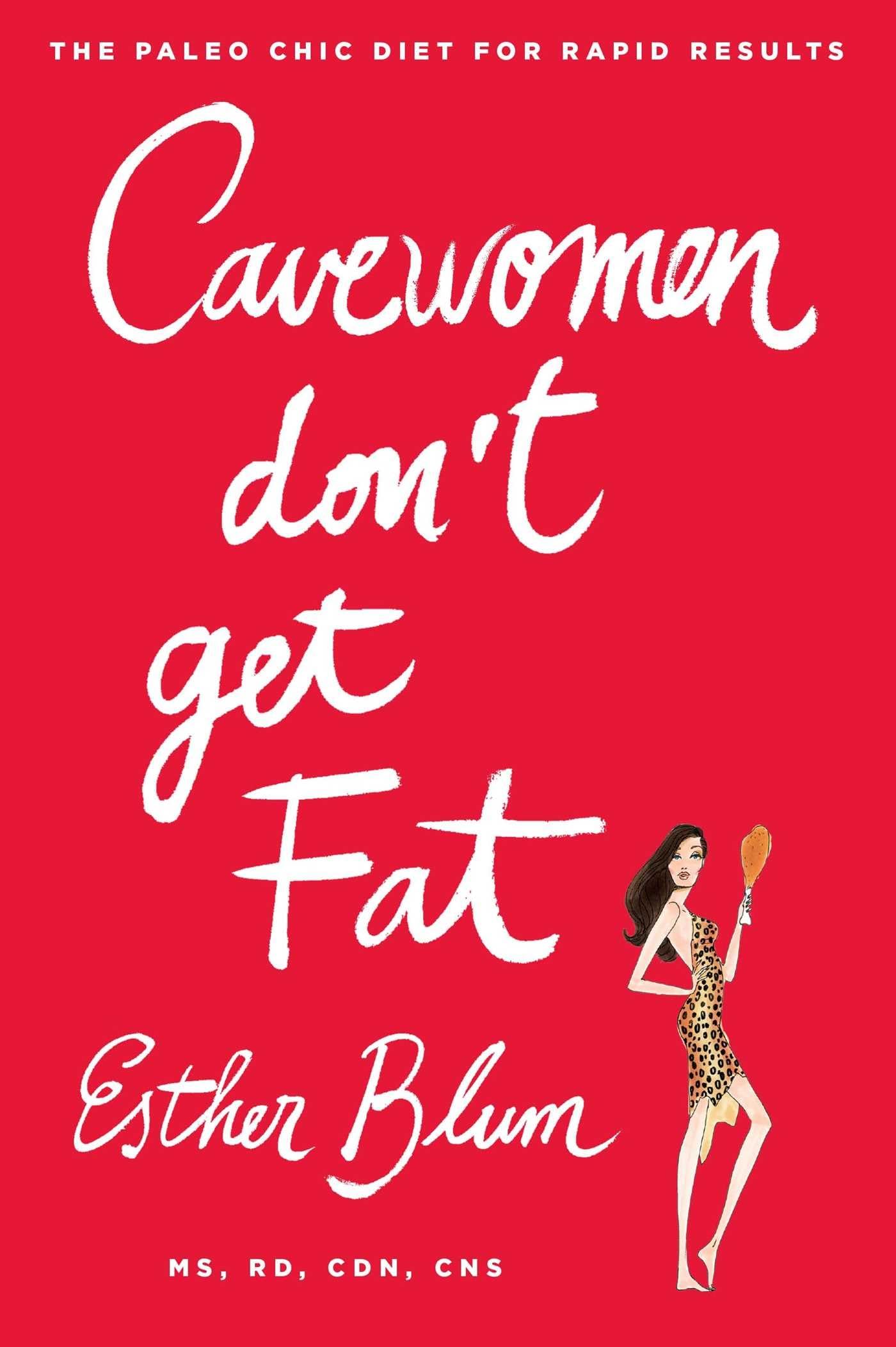 Image 0 of Cavewomen Don't Get Fat: The Paleo Chic Diet for Rapid Results