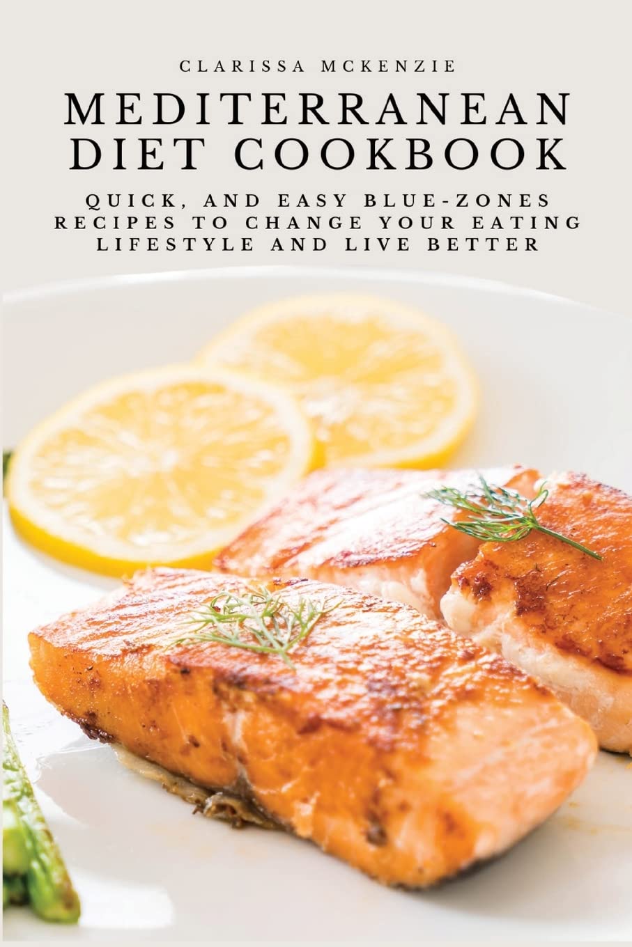 Image 0 of Mediterranean Diet Cookbook: Quick, and Easy Blue-Zones Recipes to Change your E