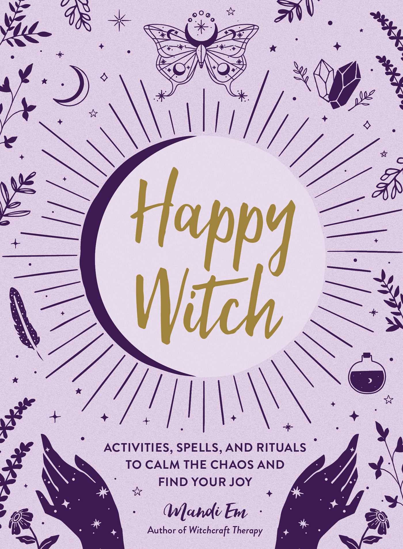 Image 0 of Happy Witch: Activities, Spells, and Rituals to Calm the Chaos and Find Your Joy