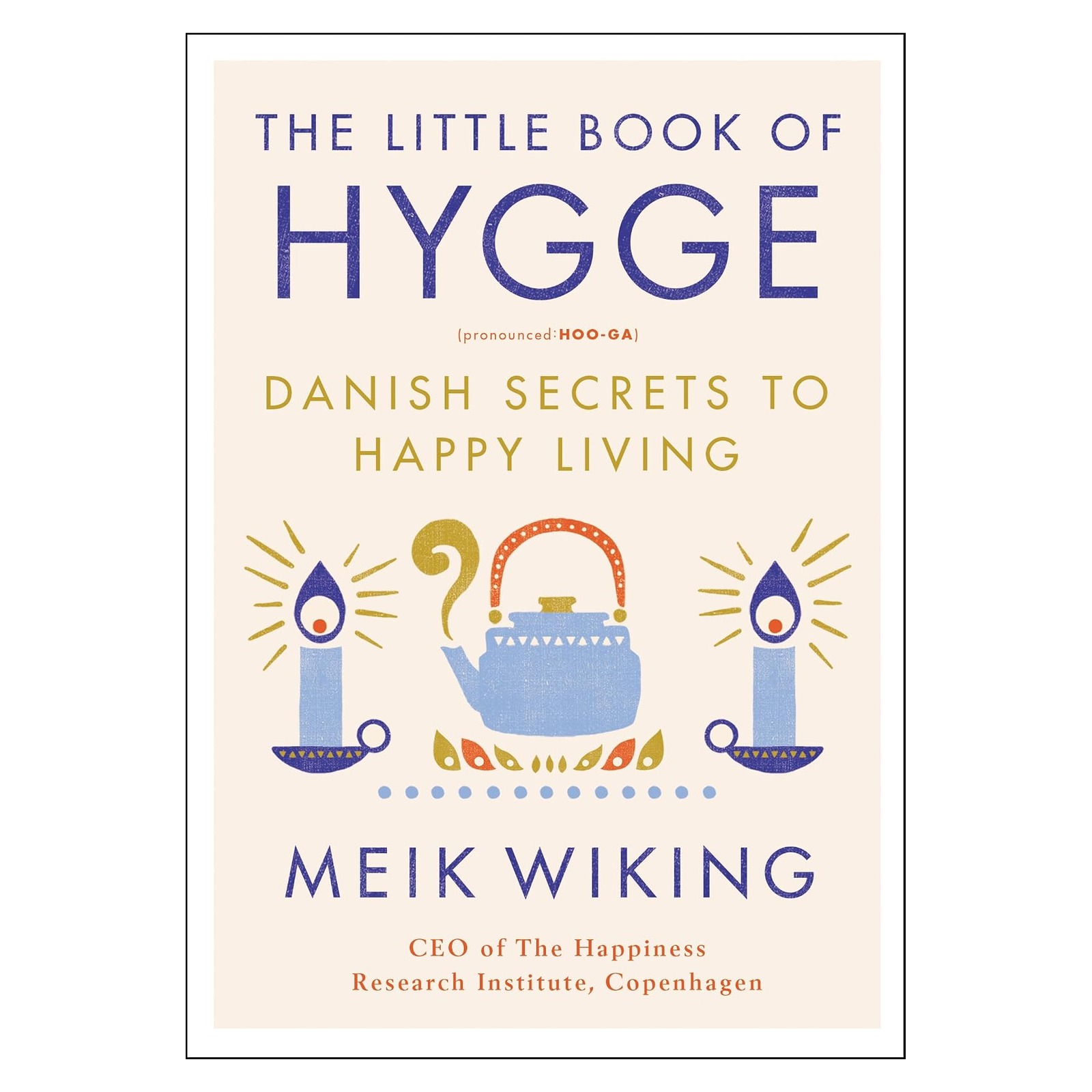 Image 0 of The Little Book of Hygge: Danish Secrets to Happy Living (The Happiness Institut
