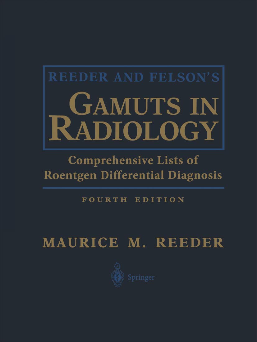 Image 0 of Reeder and Felson’s Gamuts in Radiology: Comprehensive Lists of Roentgen Diffe