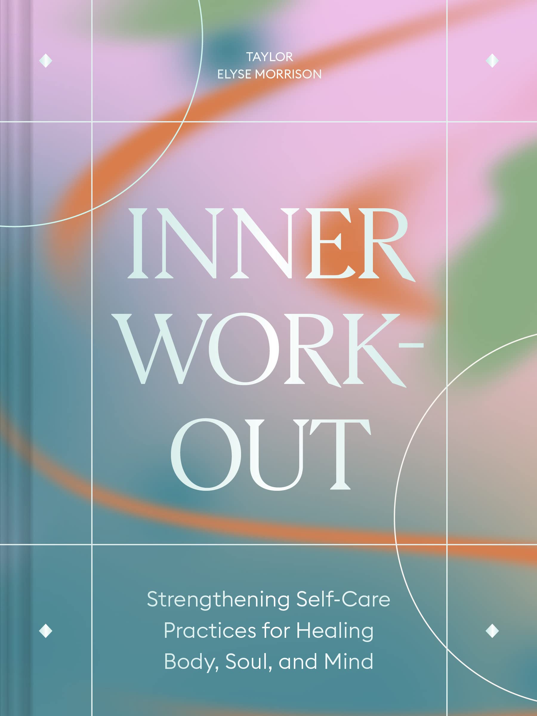 Image 0 of Inner Workout: Strengthening Self-Care Practices for Healing Body, Soul, and Min