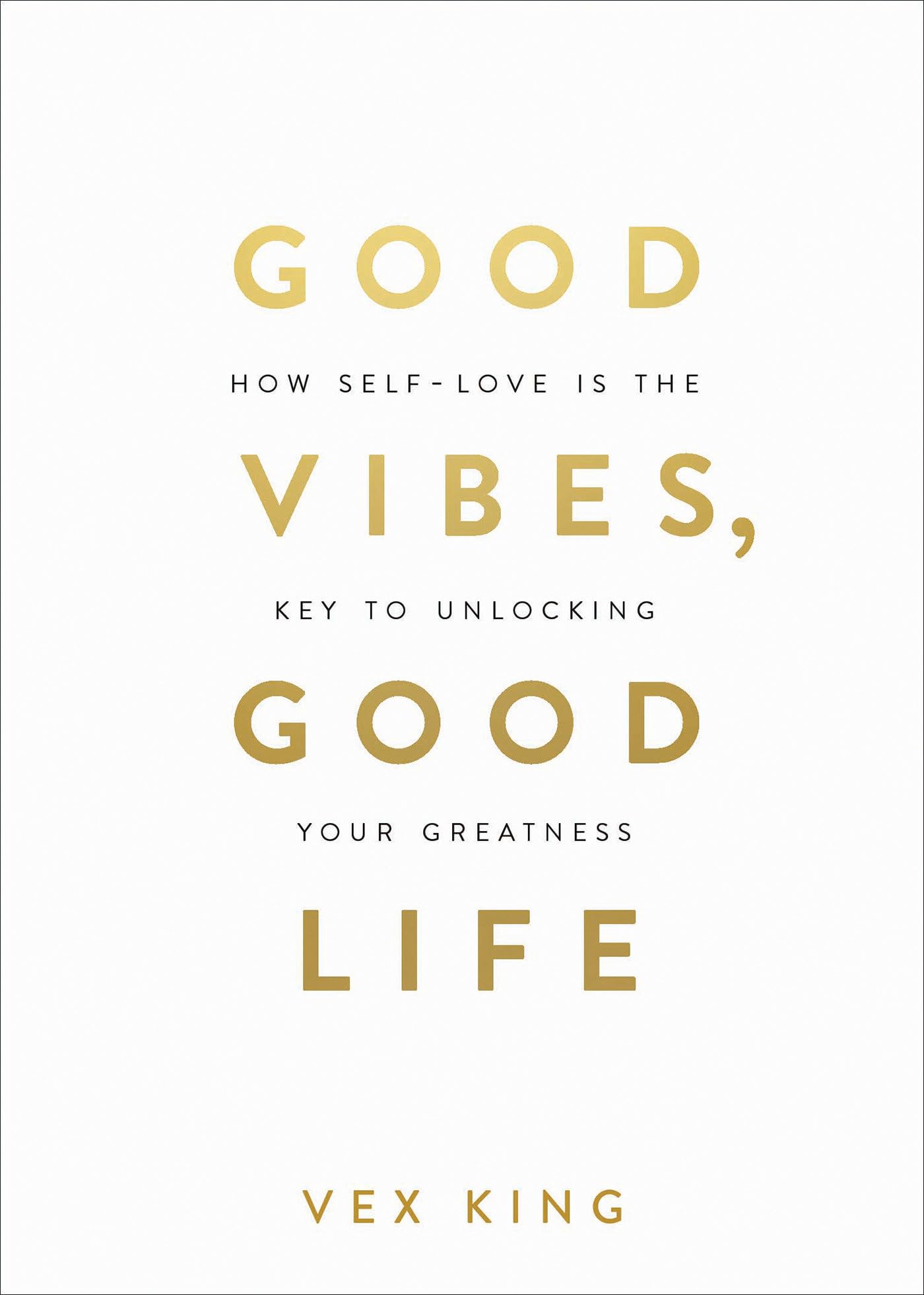 Image 0 of Good Vibes, Good Life: How Self-Love Is the Key to Unlocking Your Greatness: MIL
