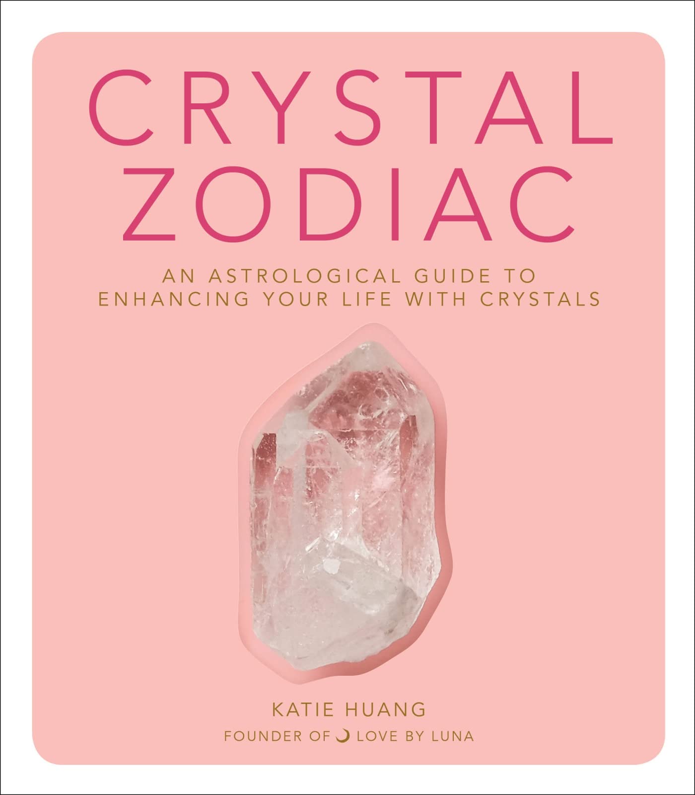 Image 0 of Crystal Zodiac: An Astrological Guide to Enhancing Your Life with Crystals – A