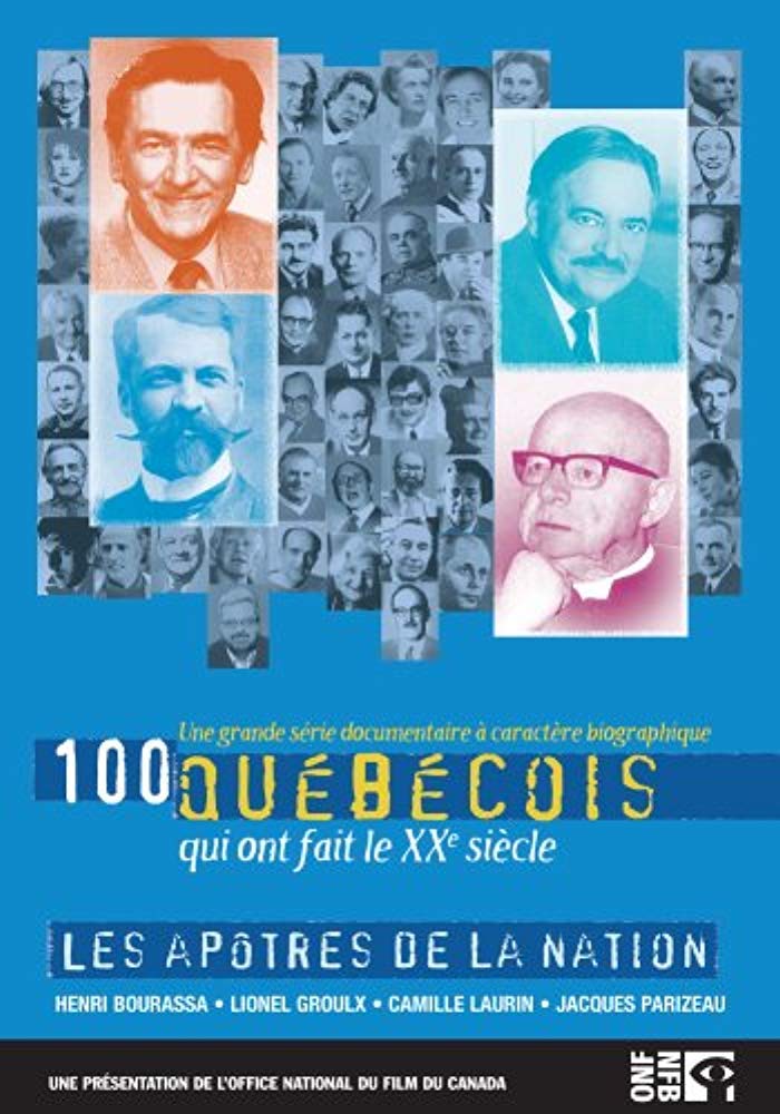 100 Québécois qui ont fait le XXe siècle: Les apôtres de la nation